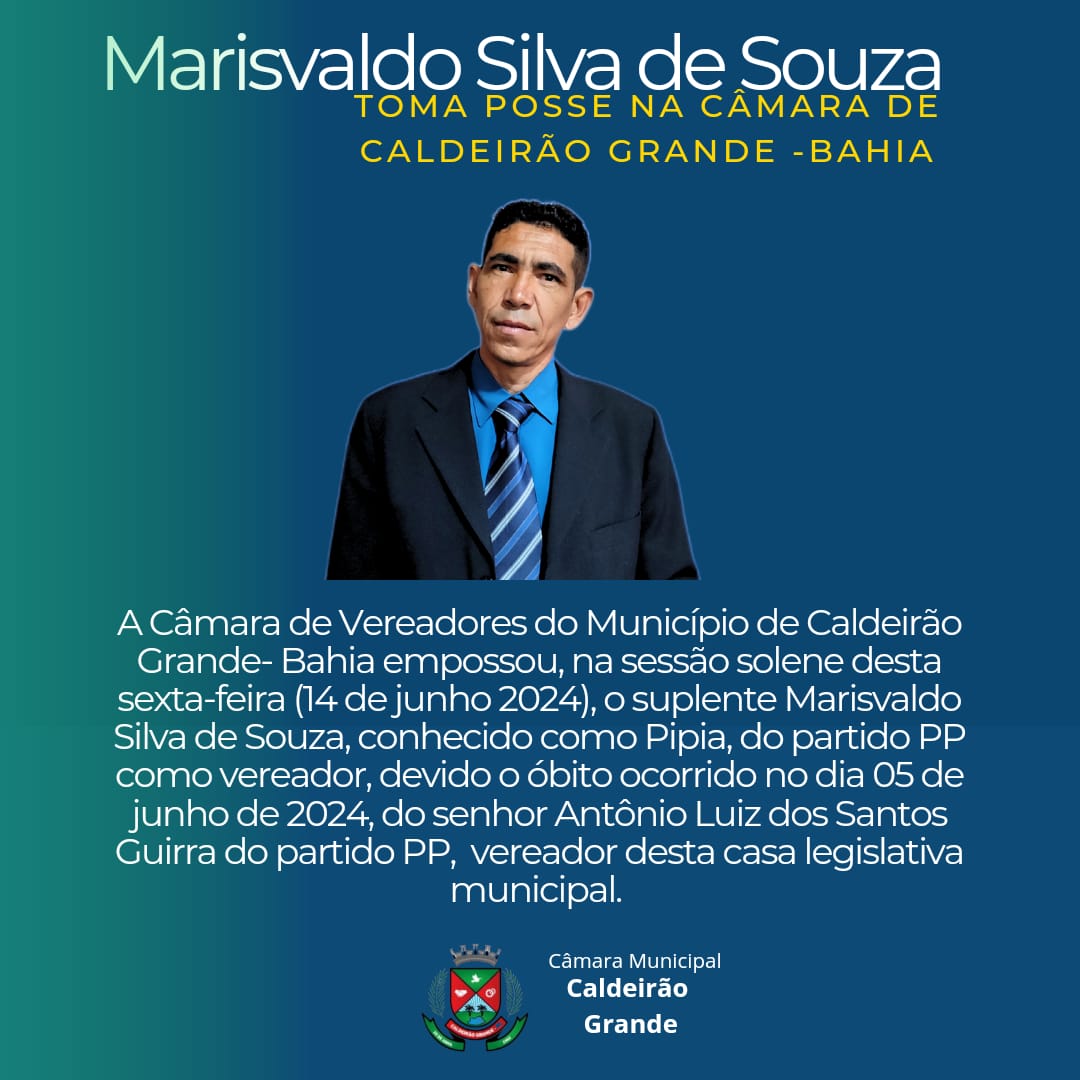 VEREADOR SUPLENTE MARISVALDO (PIPIA) TOMA POSSE NA CÂMARA DE CALDEIRÃO GRANDE BAHIA.